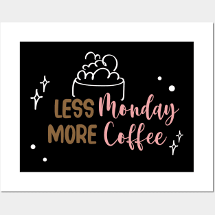 Less Monday More Coffee Posters and Art
